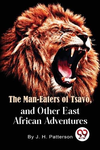 Cover image for The Man -Eaters of Tsavo and Other East African Adventures