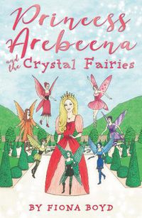 Cover image for Princess Arebeena: and the Crystal Fairies