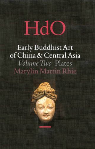 Cover image for Early Buddhist Art of China and Central Asia, Volume 2 The Eastern Chin and Sixteen Kingdoms Period in China and Tumshuk, Kucha and Karashahr in Central Asia (2 vols)