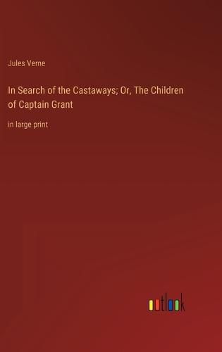 Cover image for In Search of the Castaways; Or, The Children of Captain Grant