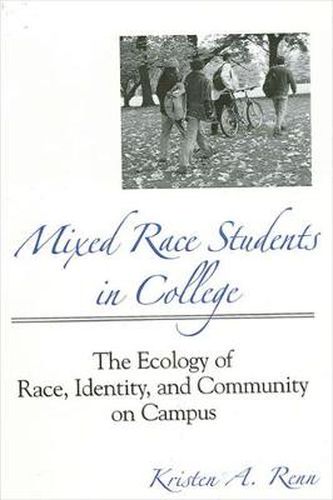 Mixed Race Students in College: The Ecology of Race, Identity, and Community on Campus