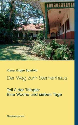 Cover image for Eine Woche und sieben Tage - Der Weg zum Sternenhaus: Teil 2 der Trilogie