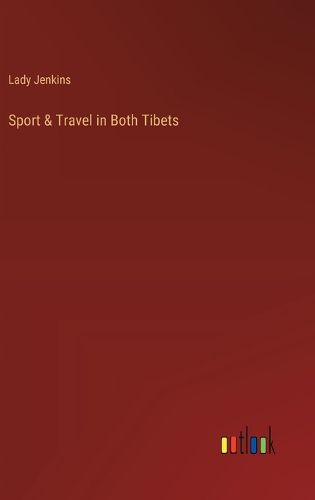 Cover image for Sport & Travel in Both Tibets