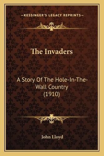 The Invaders: A Story of the Hole-In-The-Wall Country (1910)