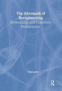 Cover image for The Aftermath of Reengineering: Downsizing and Corporate Performance