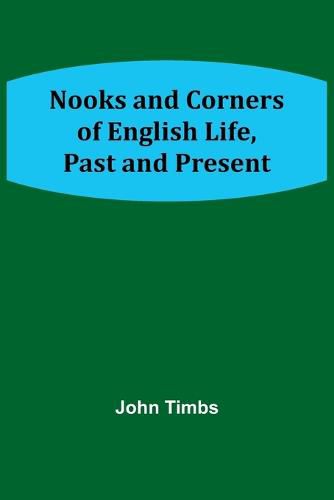 Cover image for Nooks and Corners of English Life, Past and Present