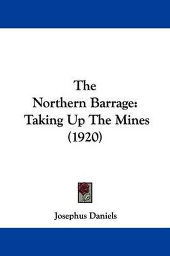 Cover image for The Northern Barrage: Taking Up the Mines (1920)