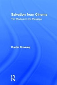 Cover image for Salvation from Cinema: The Medium is the Message