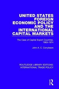 Cover image for United States Foreign Economic Policy and the International Capital Markets: The Case of Capital Export Countries, 1963-1974