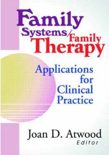 Cover image for Family Systems/Family Therapy: Applications for Clinical Practice