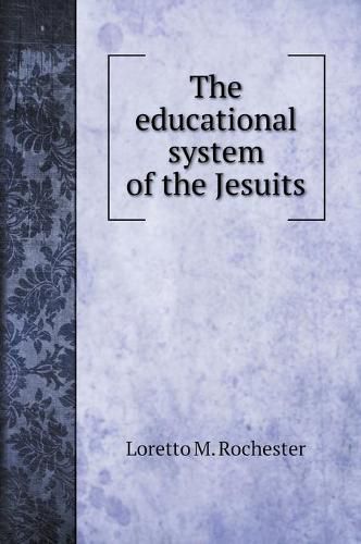 Cover image for The educational system of the Jesuits