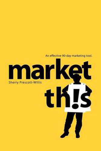 Cover image for Market This!: An Effective 90-Day Marketing Tool