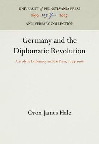 Cover image for Germany and the Diplomatic Revolution: A Study in Diplomacy and the Press, 194-196