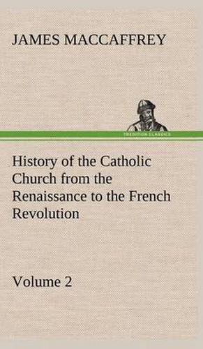 Cover image for History of the Catholic Church from the Renaissance to the French Revolution - Volume 2