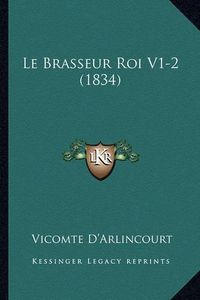 Cover image for Le Brasseur Roi V1-2 (1834)