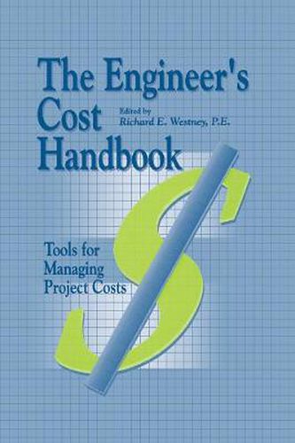 Cover image for The Engineer's Cost Handbook: Tools for Managing Project Costs