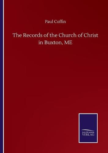 Cover image for The Records of the Church of Christ in Buxton, ME