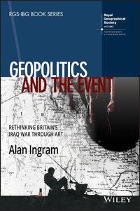 Cover image for Geopolitics and the Event: Rethinking Britain's Iraq War Through Art