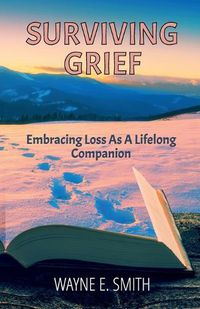 Cover image for Surviving Grief, Embracing loss as a lifelong companion