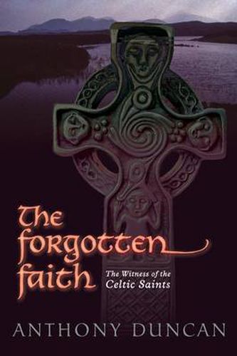 Cover image for The Forgotten Faith: The Witness of the Celtic Saints