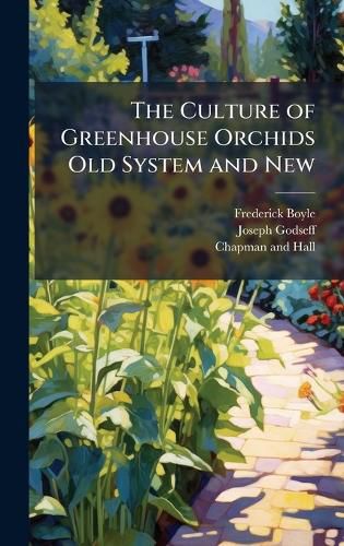 Cover image for The Culture of Greenhouse Orchids Old System and New