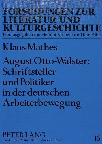 August Otto-Walster: Schriftsteller Und Politiker in Der Deutschen Arbeiterbewegung: Studien Zum Erzaehlerischen Werk 1864-1876