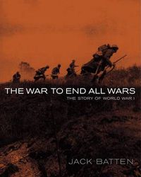 Cover image for The War to End All Wars: The Story of World War I