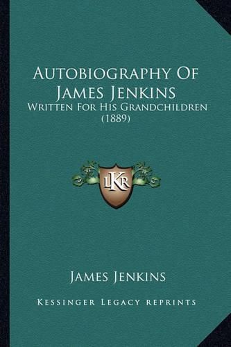 Autobiography of James Jenkins: Written for His Grandchildren (1889)