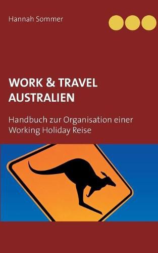 Cover image for Work and Travel Australien: Handbuch zur Organisation einer Working Holiday Reise