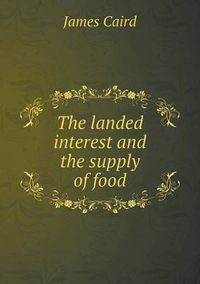 Cover image for The Landed Interest and the Supply of Food