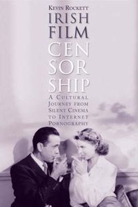 Cover image for Irish Film Censorship: A Cultural Journey from Silent Cinema to Internet Pornography