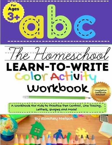 The Homeschool Learn to Write Color Activity Workbook: A Workbook For Kids to Practice Pen Control, Line Tracing, Letters, Shapes and More! (ABC Kids Full-Color Activity Book) 8.5 x 11 inch