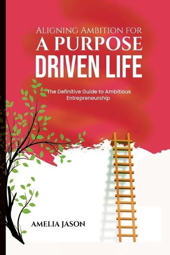 Aligning Ambition for a Purpose Driven Life