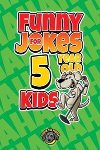 Cover image for Funny Jokes for 5 Year Old Kids: 100+ Crazy Jokes That Will Make You Laugh Out Loud!