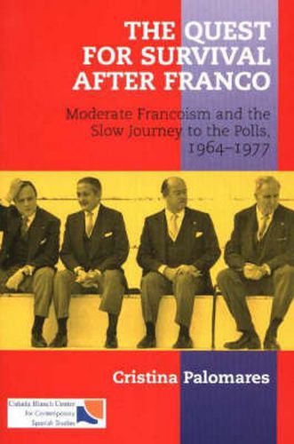 Cover image for Quest for Survival After Franco: Moderate Francoism and the Slow Journey to the Polls, 1964-1977