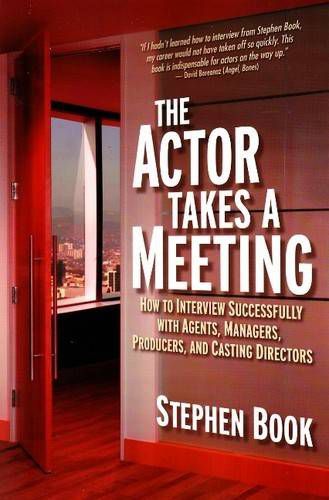 Cover image for Actor Takes a Meeting: How to Interview Successfully with Agents, Managers, Producers & Casting Directors