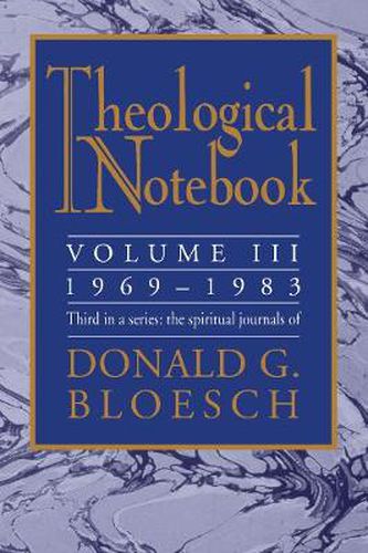 Cover image for Theological Notebook: Volume 3: 1969-1983: The Spiritual Journals of Donald G. Bloesch