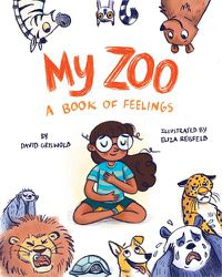 Cover image for My Zoo: A Book of Feelings