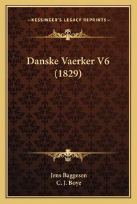 Cover image for Danske Vaerker V6 (1829)