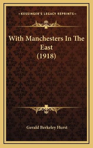 Cover image for With Manchesters in the East (1918)