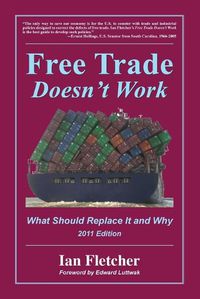 Cover image for Free Trade Doesn't Work, 2011 Edition: What Should Replace It and Why