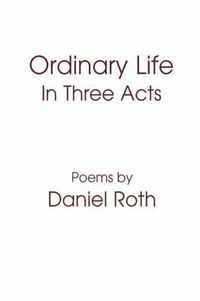 Cover image for Ordinary Life: In Three Acts