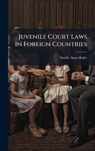 Cover image for Juvenile Court Laws in Foreign Countries