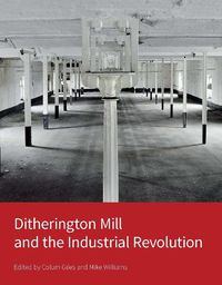 Cover image for Ditherington Mill and the Industrial Revolution