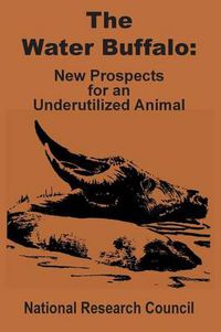 Cover image for The Water Buffalo: New Prospects for an Underutilized Animal