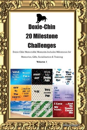 Cover image for Doxie-Chin 20 Milestone Challenges Doxie-Chin Memorable Moments. Includes Milestones for Memories, Gifts, Socialization & Training Volume 1