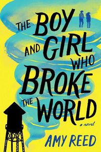 Cover image for The Boy and Girl Who Broke the World