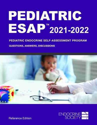 Cover image for Pediatric ESAP (TM) 2021-2022, Reference Edition: Pediatric Endocrine Self-Assessment Program: Questions, Answers, Discussions