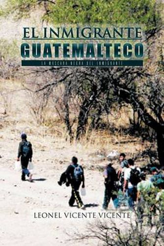 Cover image for El Inmigrante Guatemalteco: La Mascara Negra del Inmigrante