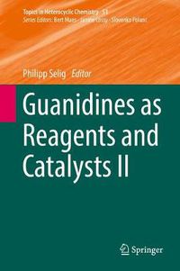 Cover image for Guanidines as Reagents and Catalysts II